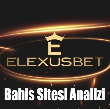 Elexusbet Bahis Sitesi Analizi