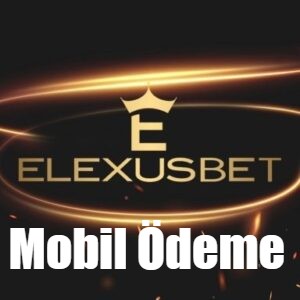 Elexusbet Mobil Ödeme